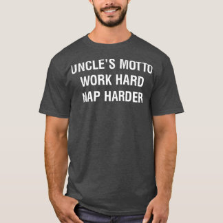 Uncles Motto Work Hard Nickerchen Harter T-Shirt
