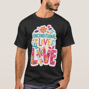 Unconditional Love – Farbige Florale Harmonie T-Sh T-Shirt
