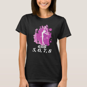 Und 5 6 7 8 Ballettlehrer Ballerina Balletttänzer T-Shirt