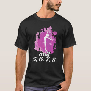 Und 5 6 7 8 Ballettlehrer Ballerina Balletttänzer T-Shirt