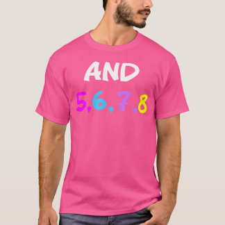 Und 5 6 7 8 Tanz Jazz Ballet Teacher Hip Hop Inst T-Shirt