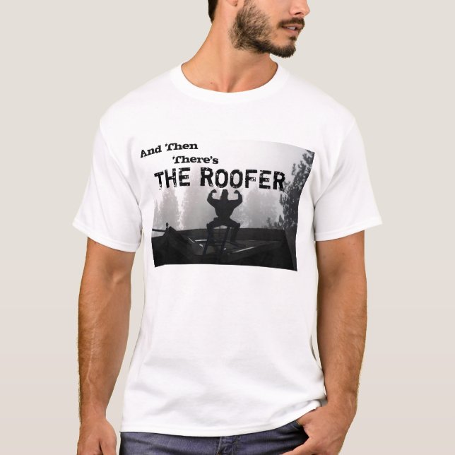Und dann, gibt es, DER ROOFER T-Shirt (Vorderseite)