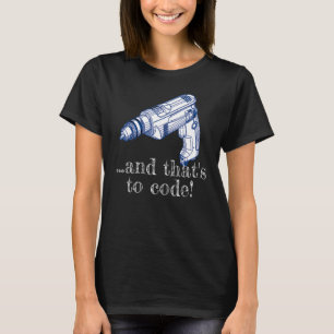 Und das heißt, Treiber ohne Kabel zu kodieren T-Shirt