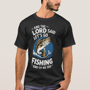 Und der Herr sagte, lass uns angeln gehen und so t T-Shirt