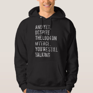 Und doch trotz des Ausdrucks auf meinem Gesicht bi Hoodie