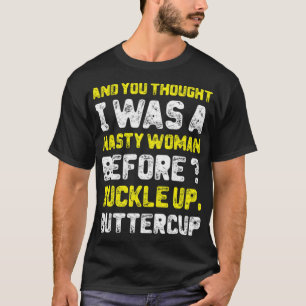 Und du dachtest, ich wäre eine fiese Frau, die Wes T-Shirt