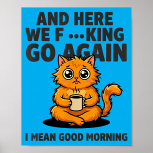 und hier gehen wir wieder lustige Morgenstimmung K Poster