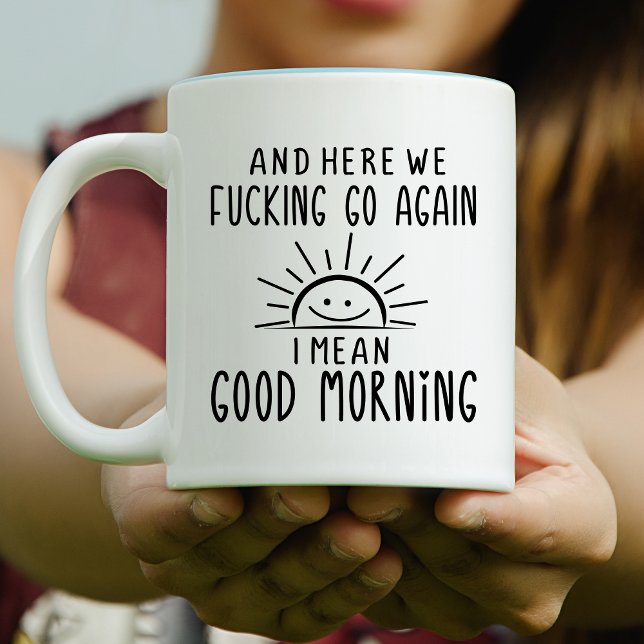 Und hier geht's nochmal, ich Gemein guten Morgen Tasse (good morning mood mug)