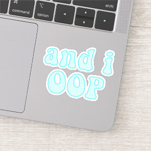 Und i oop - VSCO Girls Zitat Aufkleber