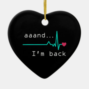Und ich bin wieder da, Überlebende eines Herzinfar Keramik Ornament