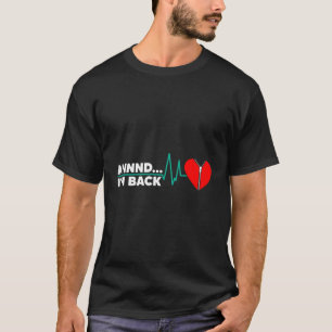 Und ich bin zurück, dass er Überlebende angreift,  T-Shirt