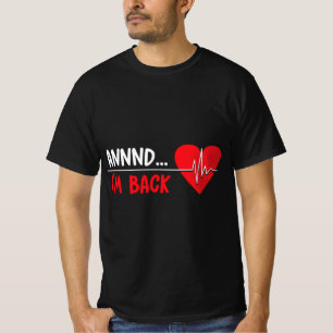 Und ich bin zurück - Funny Heart Attack Survivor R T-Shirt