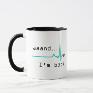 Und ich bin zurück, Herzinfarkt-Überlebender Gesch Tasse