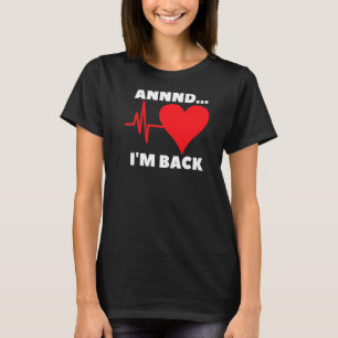 Und ich bin zurück, Operation im offenen Herzen fü T-Shirt