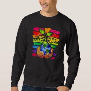 Und ich denke an mich selbst, was für eine wunderb sweatshirt