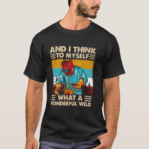 Und ich denke mir, was für eine wunderbare Weide T-Shirt