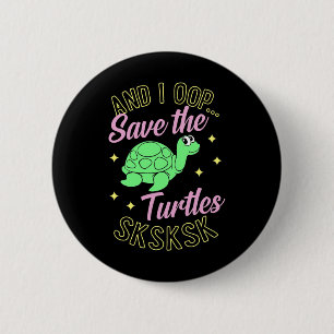 Und ich Rettete die Schildkröten Sksk Niedliche Me Button