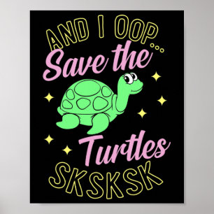 Und ich Rettete die Schildkröten Sksk Niedliche Me Poster