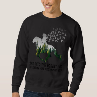 Und in den Wald gehe ich, um meinen Geist zu verli Sweatshirt