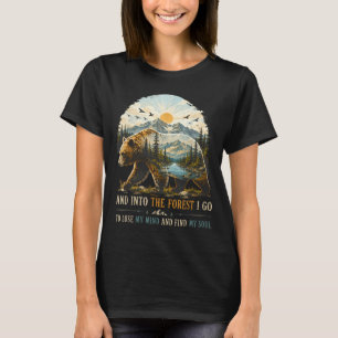 Und in den Wald gehen, um den Verstand zu verliere T-Shirt