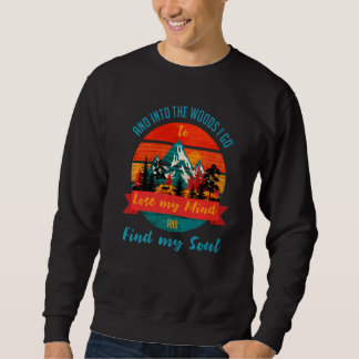 Und in den Wald, in den ich gehen, um meinen Geist Sweatshirt