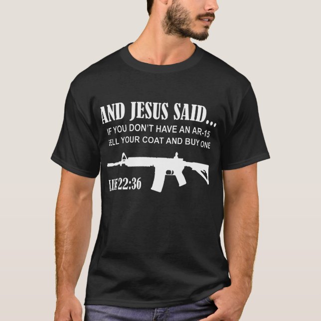 Und Jesus sagte Ar-15 Luke 22 6 Progewehr-Rechte T-Shirt (Vorderseite)