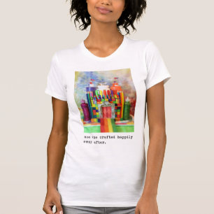 und sie machte glücklich seitdem in Handarbeit. T-Shirt