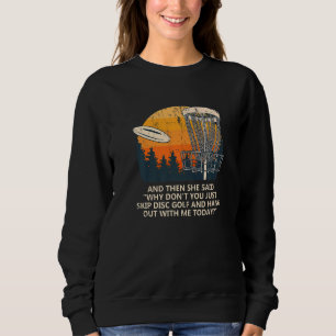 Und sie sagte Skip Disk Golf Paare Golfer Golfin Sweatshirt