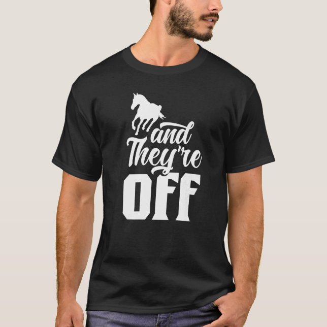 Und sie sind abseits von Rennpferden T-Shirt (Vorderseite)