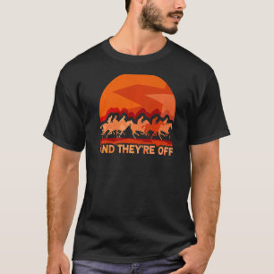 Und sie sind los Pferderennen Reiter Rennpferde T-Shirt