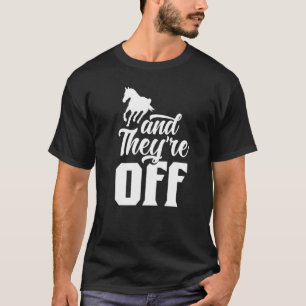 Und sie sind los Renner Pferd Pferde Rennen T-Shirt