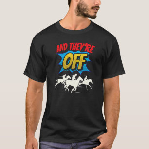 Und sie sind los Rennpferd Pferderennen Pferde Pre T-Shirt