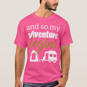 Und so beginnt mein Abenteuer Camping Rv Zent T-Shirt