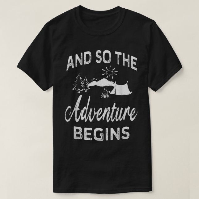 Und so fängt das Abenteuer an Camping T - Shirt zu (Design vorne)