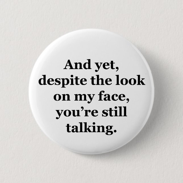 Und trotzdem, trotz des Blicks auf mein Gesicht Button (Vorderseite)