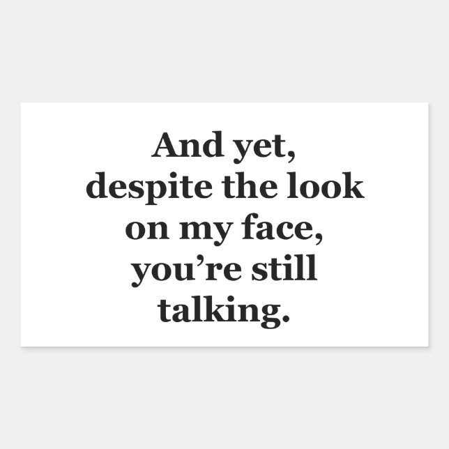 Und trotzdem, trotz des Blicks auf mein Gesicht Rechteckiger Aufkleber (Vorderseite)