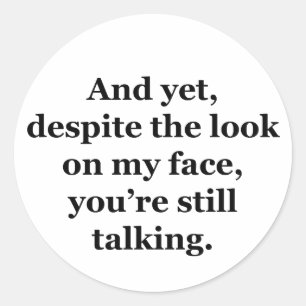 Und trotzdem, trotz des Blicks auf mein Gesicht Runder Aufkleber