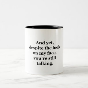 Und trotzdem, trotz des Blicks auf mein Gesicht Zweifarbige Tasse