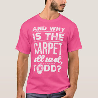 Und warum ist der Teppich ganz nass5 vintage T-Shirt