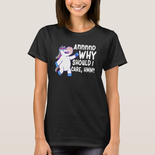 Und warum sollte ich ihm Sarcastic Unicorn 2 schen T-Shirt (Vorderseite)