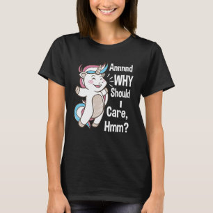 Und warum sollte ich ihm Sarcastic Unicorn schenke T-Shirt