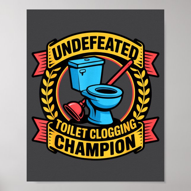 Undefeated Toilet Clogging Chamon Quirky Bathroom  Poster (Vorne)