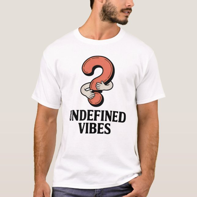 Undefined Vibes | Emotional Ambiguity with Humor   T-Shirt (Vorderseite)