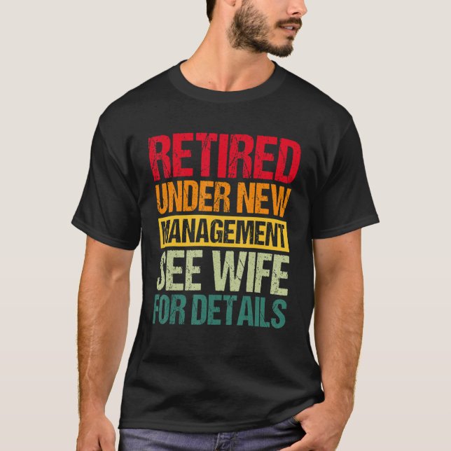 Under New Management See Wife For Details  Retirem T-Shirt (Vorderseite)
