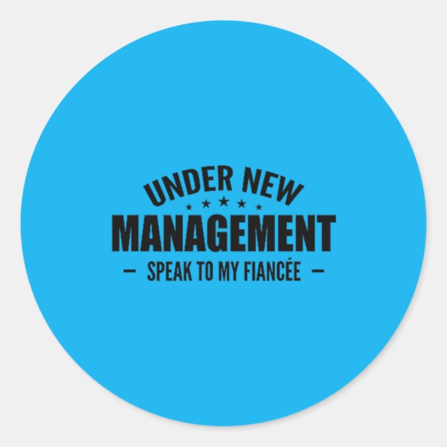 Under New Management Speak To Future Husbande - Runder Aufkleber (Vorderseite)