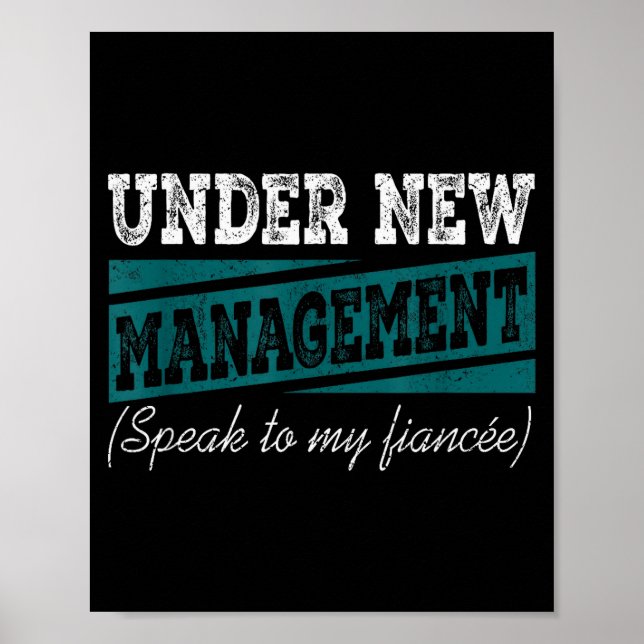 Under New Management Speak To My Fiance Engagement Poster (Vorne)