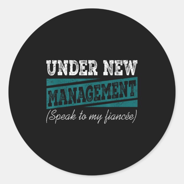 Under New Management Speak To My Fiance Engagement Runder Aufkleber (Vorderseite)