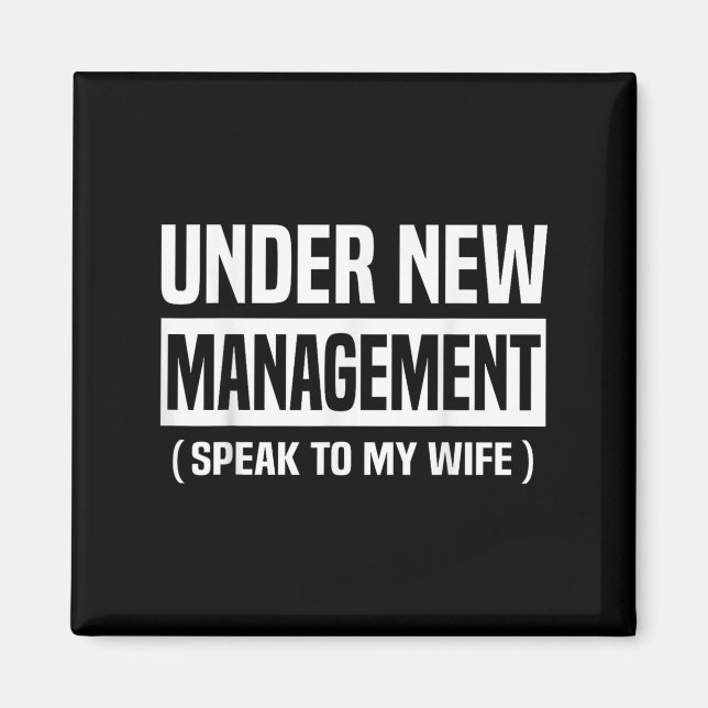 Under New Management Speak To My Wife Funny Husban Magnet (Vorne)