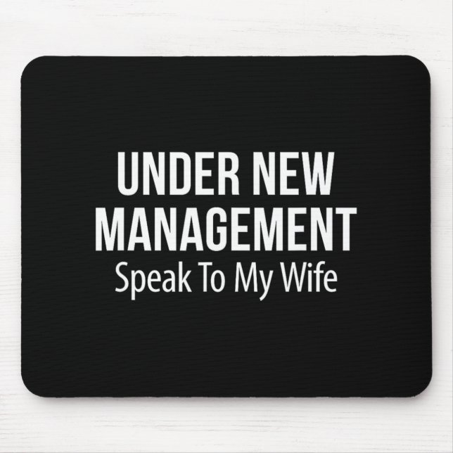Under New Management - Speak To My Wife -  Mousepad (Vorne)
