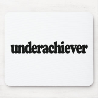 Underachiever Mousepad